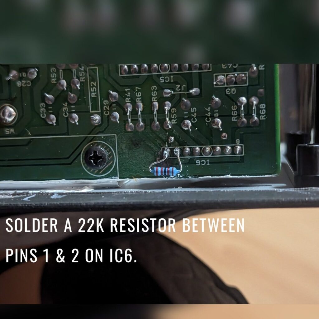 solder a 22k resistor between pins 1 & 2 on IC6.